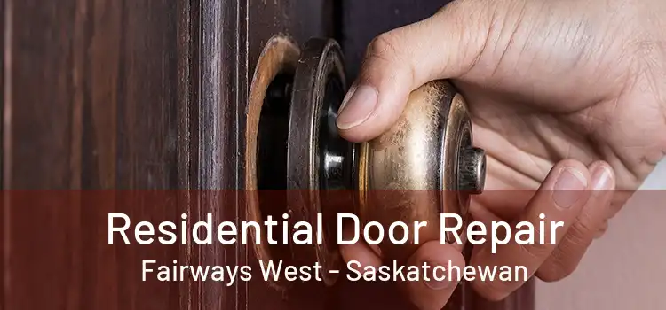 Residential Door Repair Fairways West - Saskatchewan
