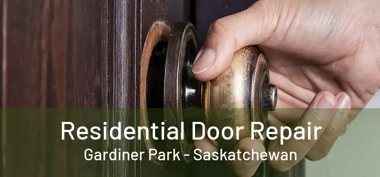 Residential Door Repair Gardiner Park - Saskatchewan