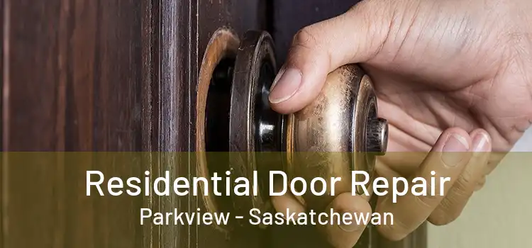 Residential Door Repair Parkview - Saskatchewan