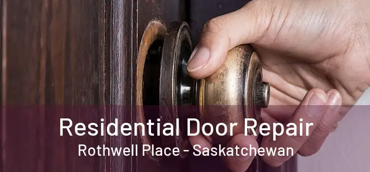 Residential Door Repair Rothwell Place - Saskatchewan