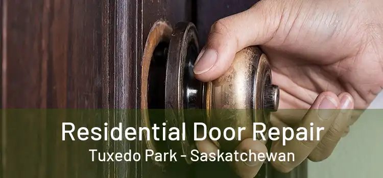 Residential Door Repair Tuxedo Park - Saskatchewan