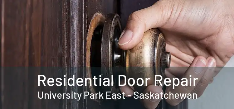Residential Door Repair University Park East - Saskatchewan