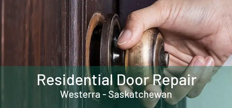 Residential Door Repair Westerra - Saskatchewan