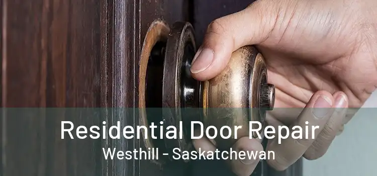 Residential Door Repair Westhill - Saskatchewan