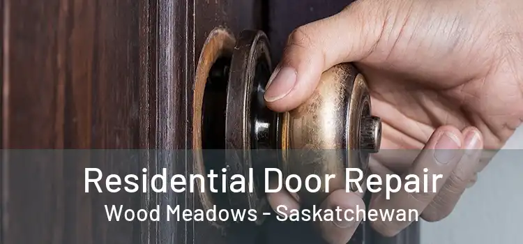 Residential Door Repair Wood Meadows - Saskatchewan