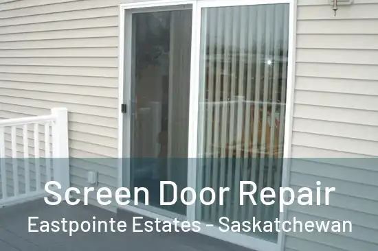 Screen Door Repair Eastpointe Estates - Saskatchewan
