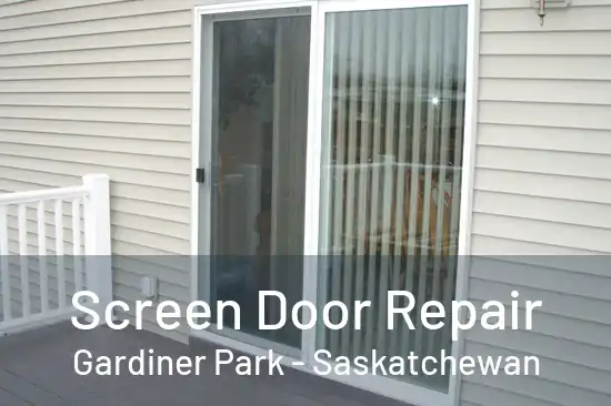 Screen Door Repair Gardiner Park - Saskatchewan