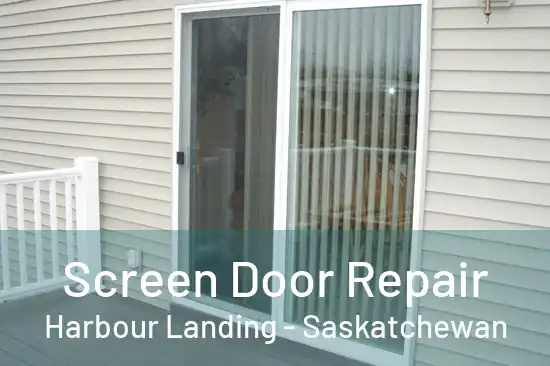 Screen Door Repair Harbour Landing - Saskatchewan
