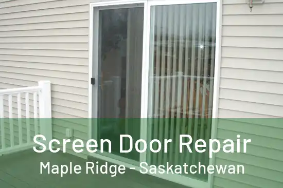 Screen Door Repair Maple Ridge - Saskatchewan