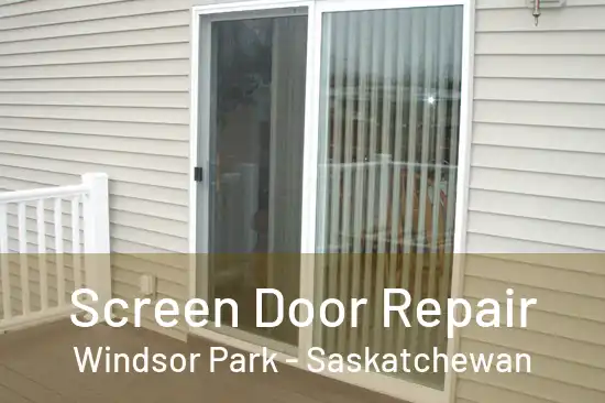 Screen Door Repair Windsor Park - Saskatchewan