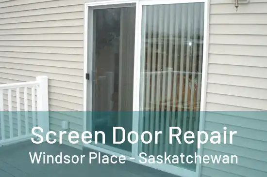 Screen Door Repair Windsor Place - Saskatchewan