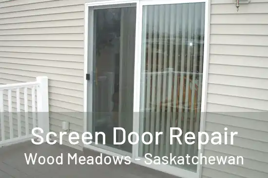 Screen Door Repair Wood Meadows - Saskatchewan