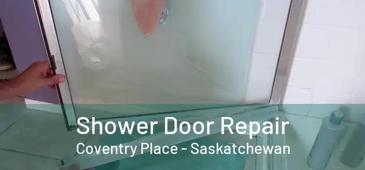 Shower Door Repair Coventry Place - Saskatchewan