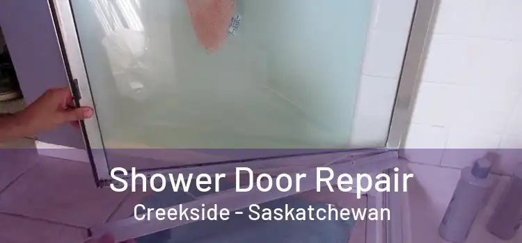Shower Door Repair Creekside - Saskatchewan