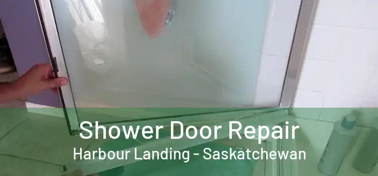Shower Door Repair Harbour Landing - Saskatchewan