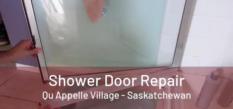 Shower Door Repair Qu Appelle Village - Saskatchewan