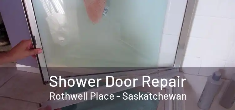 Shower Door Repair Rothwell Place - Saskatchewan