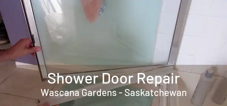 Shower Door Repair Wascana Gardens - Saskatchewan