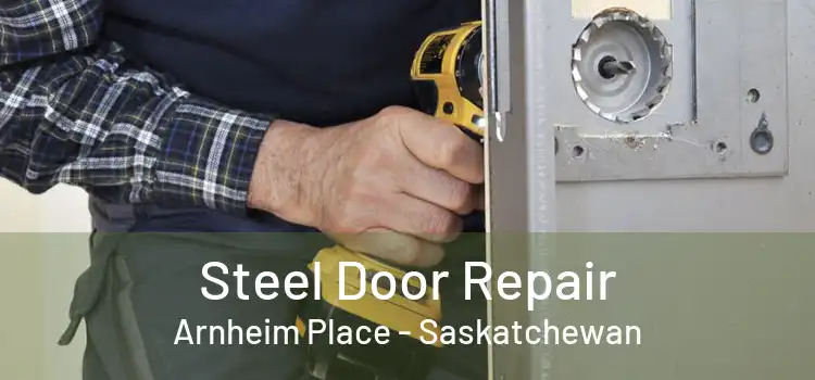 Steel Door Repair Arnheim Place - Saskatchewan