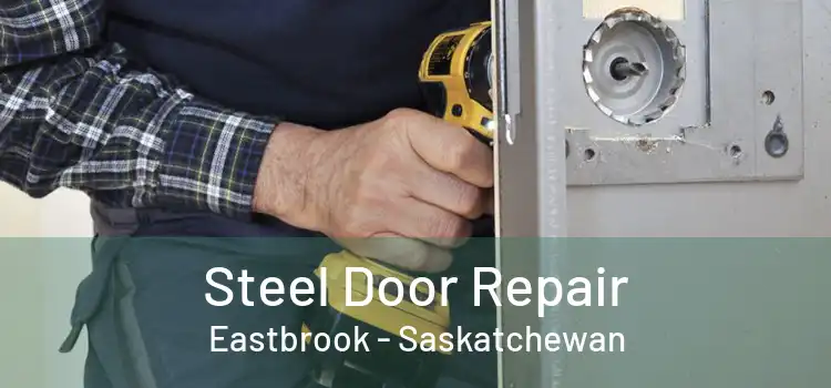 Steel Door Repair Eastbrook - Saskatchewan