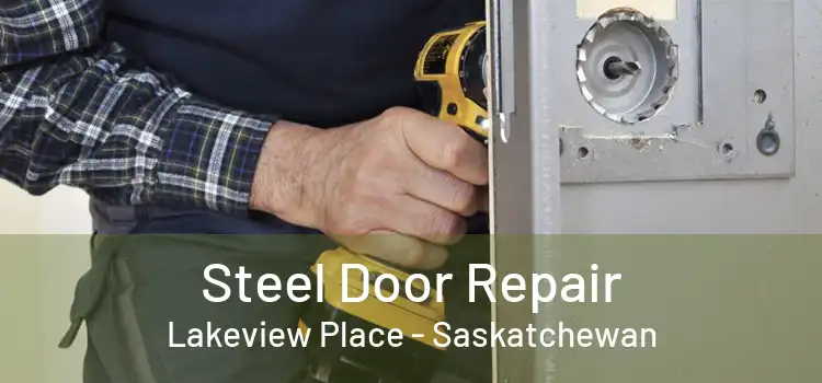 Steel Door Repair Lakeview Place - Saskatchewan