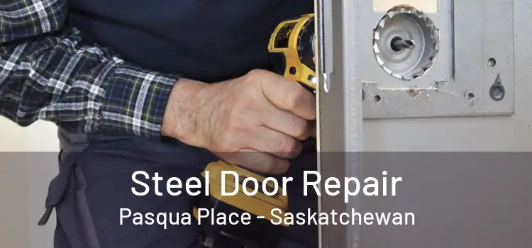 Steel Door Repair Pasqua Place - Saskatchewan