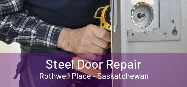 Steel Door Repair Rothwell Place - Saskatchewan