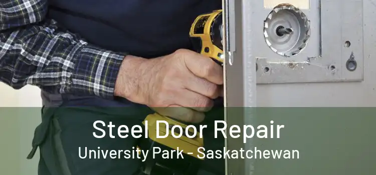 Steel Door Repair University Park - Saskatchewan
