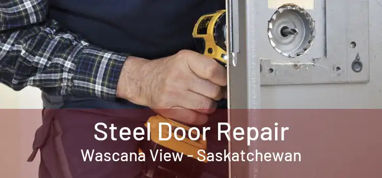 Steel Door Repair Wascana View - Saskatchewan
