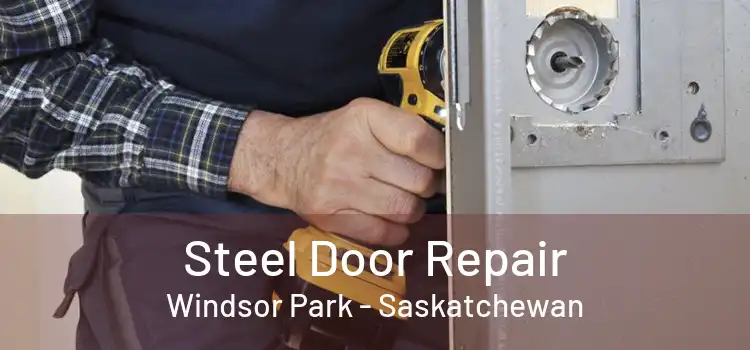 Steel Door Repair Windsor Park - Saskatchewan