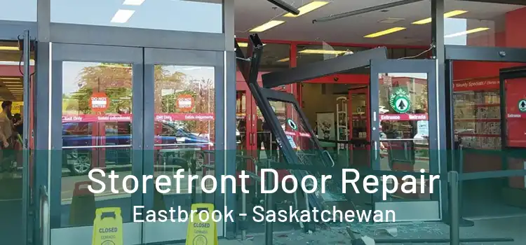 Storefront Door Repair Eastbrook - Saskatchewan