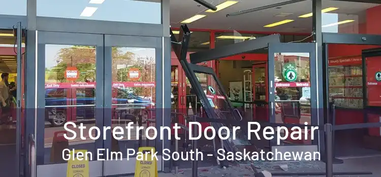Storefront Door Repair Glen Elm Park South - Saskatchewan