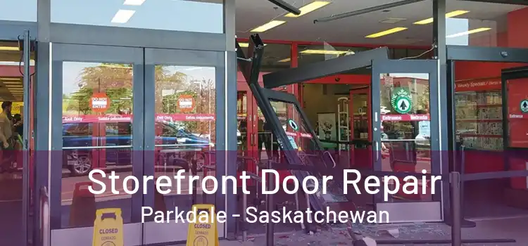 Storefront Door Repair Parkdale - Saskatchewan