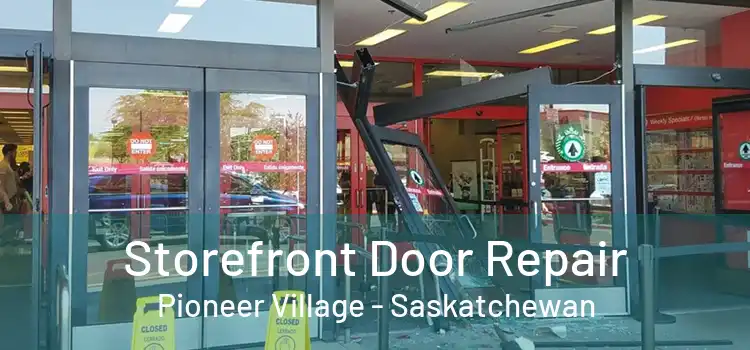 Storefront Door Repair Pioneer Village - Saskatchewan