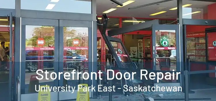 Storefront Door Repair University Park East - Saskatchewan