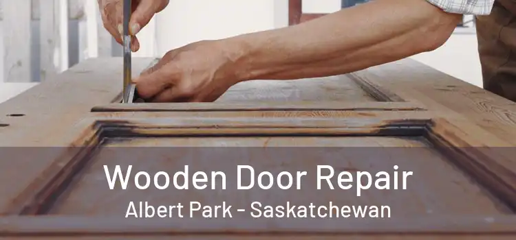 Wooden Door Repair Albert Park - Saskatchewan