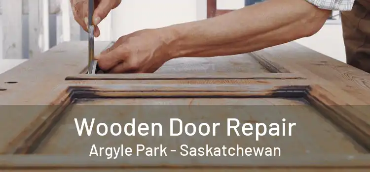 Wooden Door Repair Argyle Park - Saskatchewan