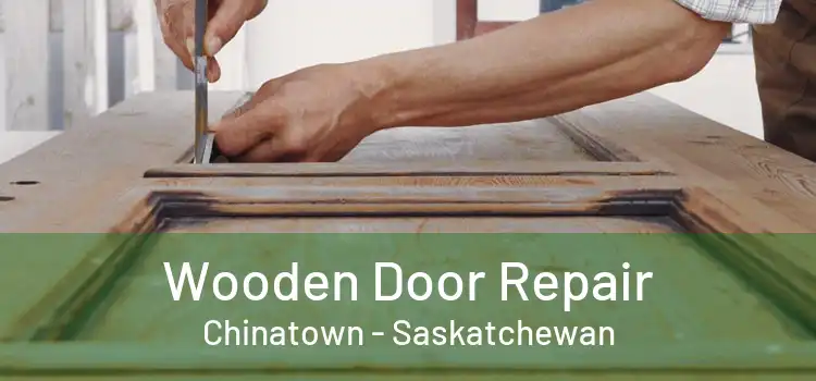 Wooden Door Repair Chinatown - Saskatchewan