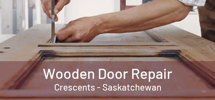 Wooden Door Repair Crescents - Saskatchewan