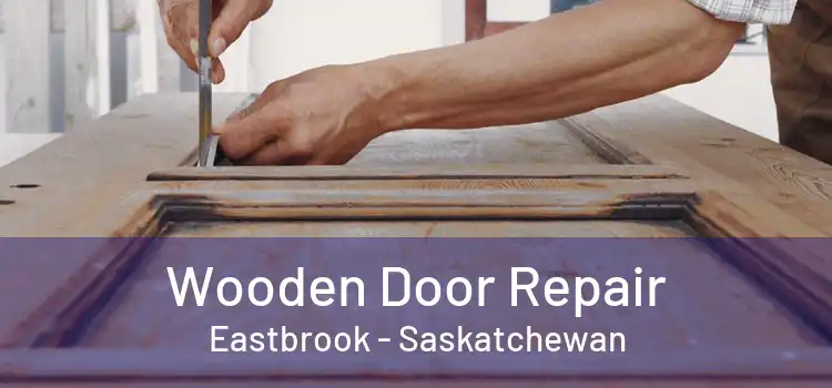 Wooden Door Repair Eastbrook - Saskatchewan