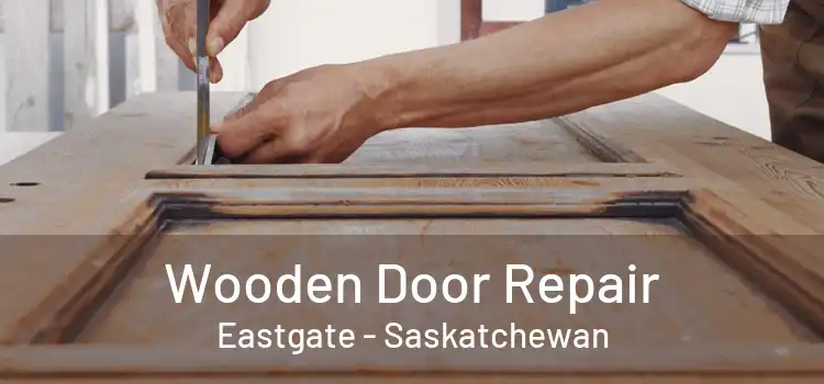 Wooden Door Repair Eastgate - Saskatchewan