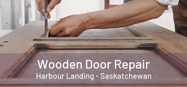Wooden Door Repair Harbour Landing - Saskatchewan