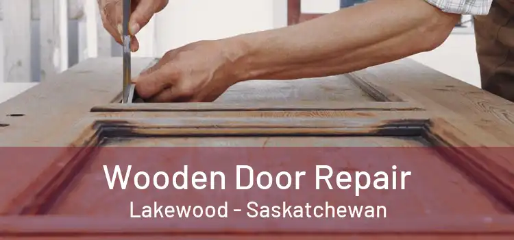Wooden Door Repair Lakewood - Saskatchewan