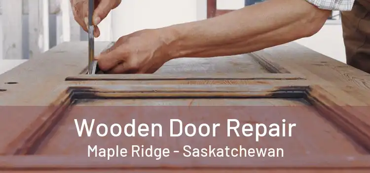 Wooden Door Repair Maple Ridge - Saskatchewan