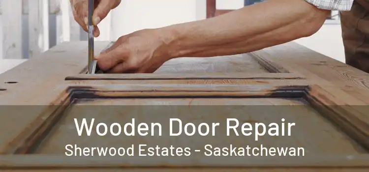 Wooden Door Repair Sherwood Estates - Saskatchewan