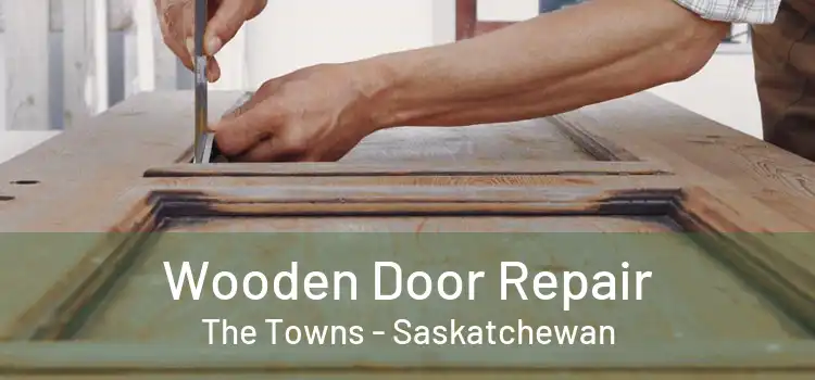 Wooden Door Repair The Towns - Saskatchewan