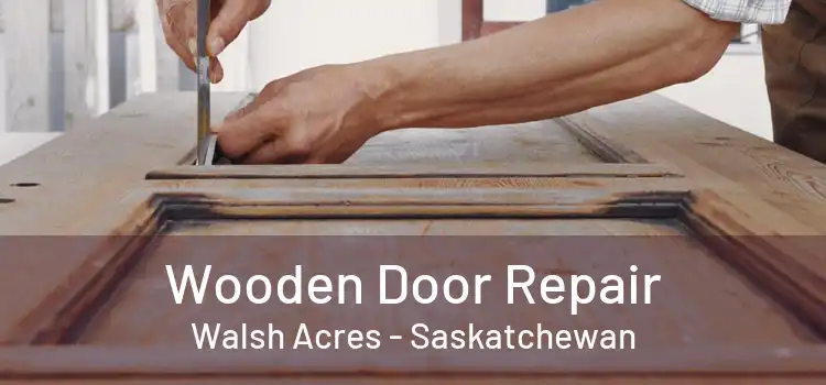 Wooden Door Repair Walsh Acres - Saskatchewan