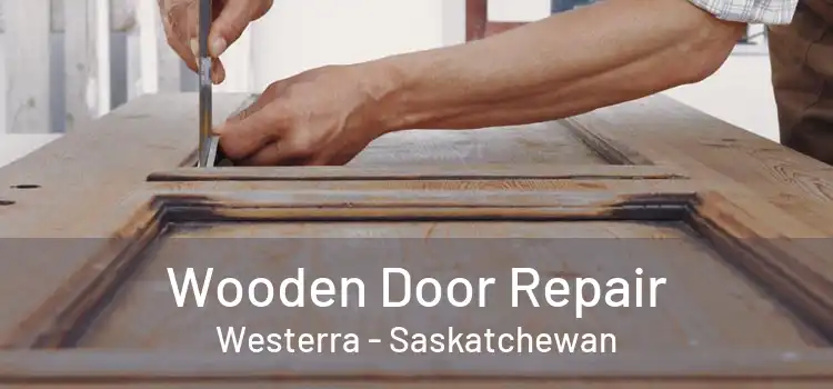 Wooden Door Repair Westerra - Saskatchewan