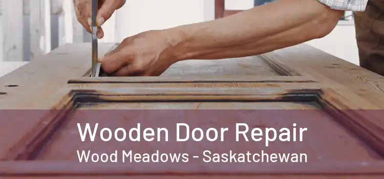 Wooden Door Repair Wood Meadows - Saskatchewan